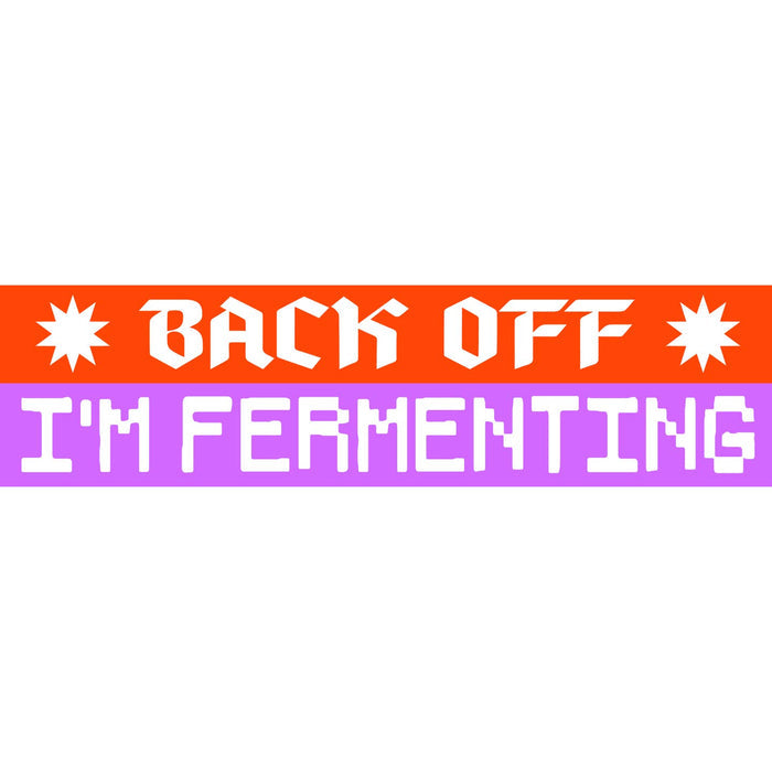 Back Off I'm Fermenting