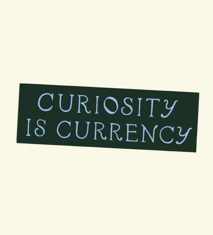 Curiosity is Currency