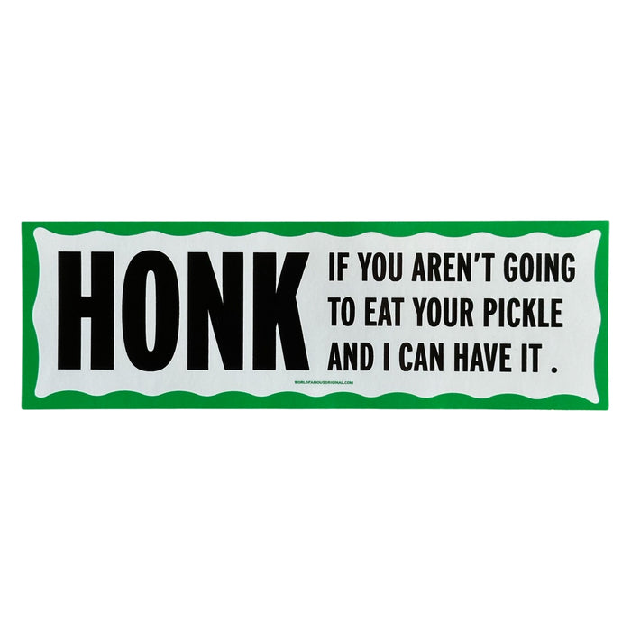 Honk If You Won't Eat Your Pickle