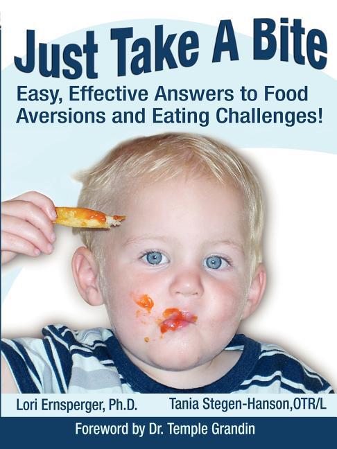 Just Take A Bite; by Dr. Lori Ernsperger and Tania Stegen-Hanson