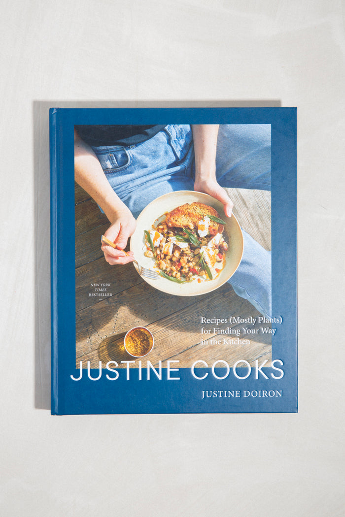 Justine Cooks: Recipes (Mostly Plants) for Finding Your Way in the Kitchen