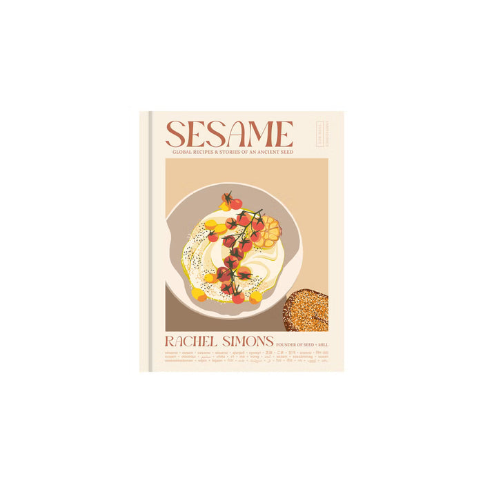 Sesame: Global Recipes + Stories of an Ancient Seed